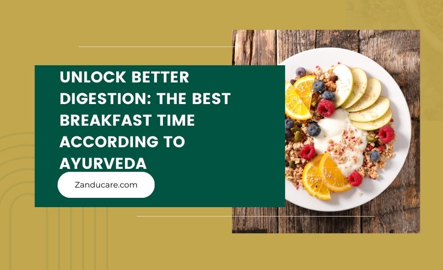 Best Breakfast Timing According to Ayurveda